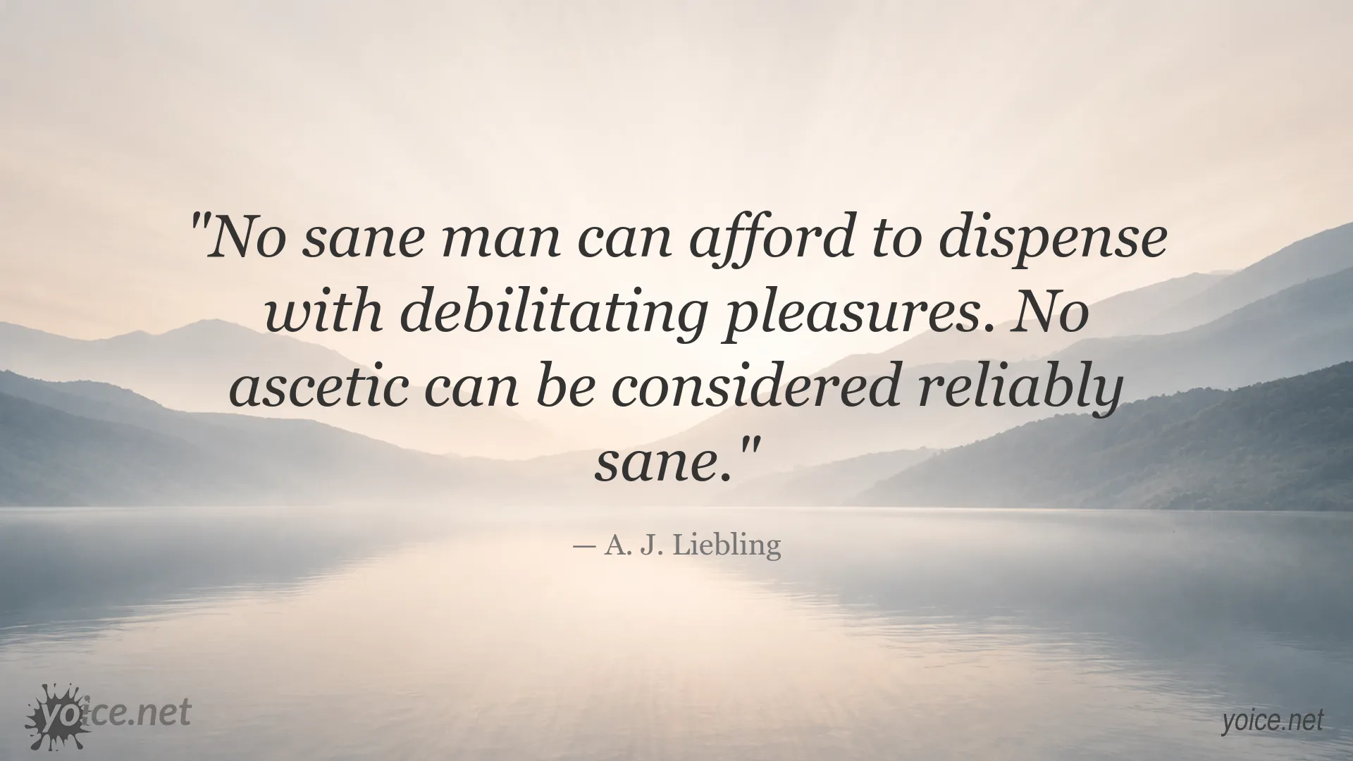 A. J. Liebling quote about reason, sanity, and pleasure
