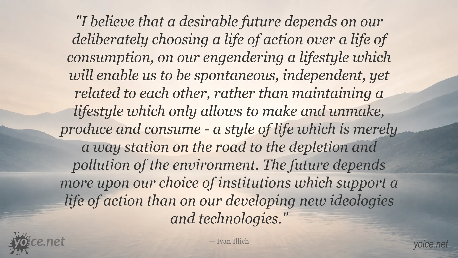 Ivan Illich quote about choosing a life of action over consumption