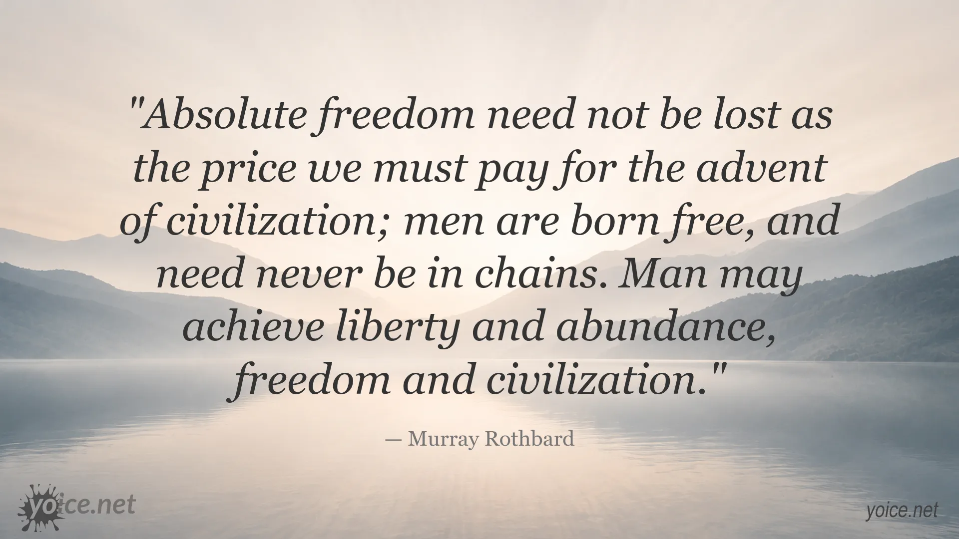 Murray Rothbard quote about absolute freedom, liberty, abundance, and civilization