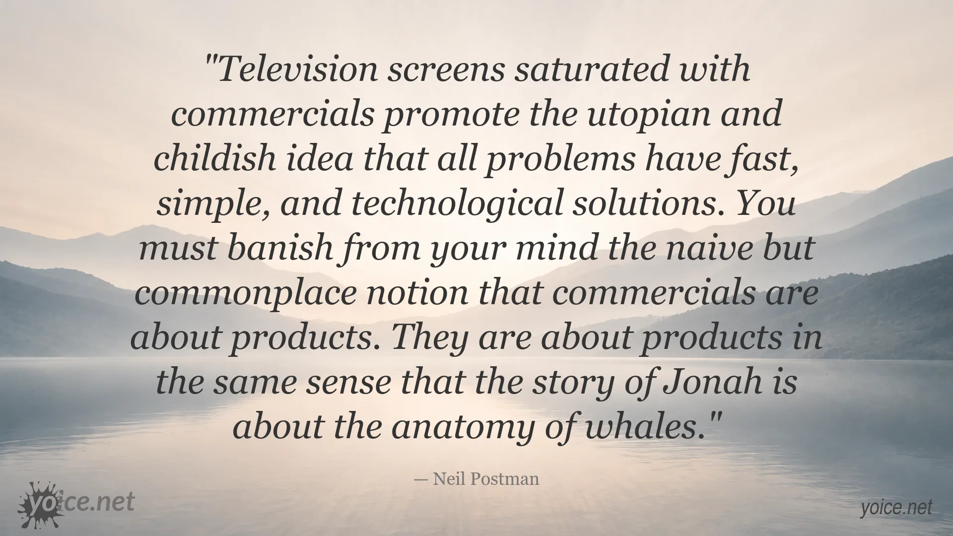 Neil Postman quote about television commercials, products, and simple technological solutions