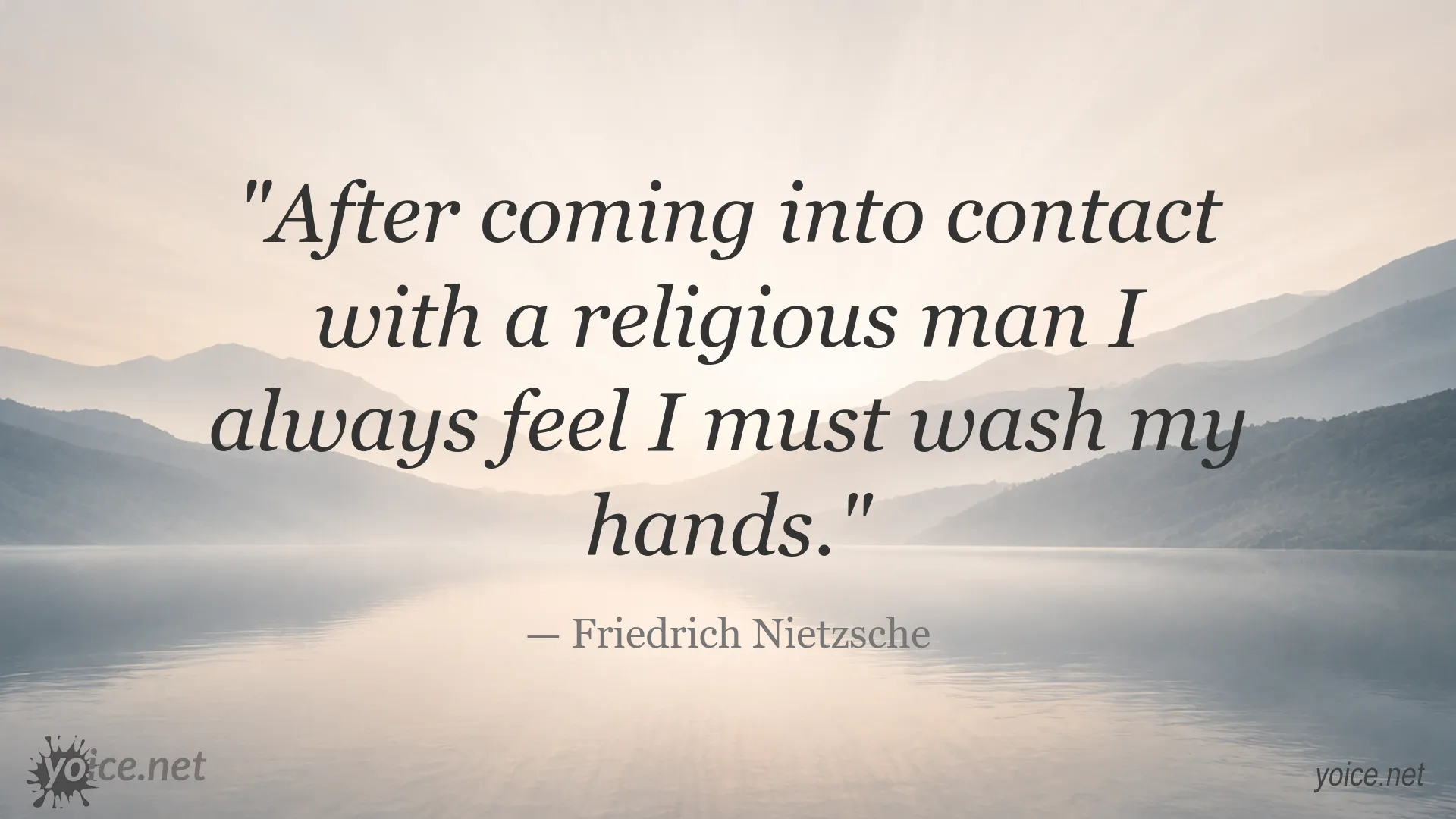 Friedrich Nietzsche quote about feeling the need to wash his hands after meeting a religious man