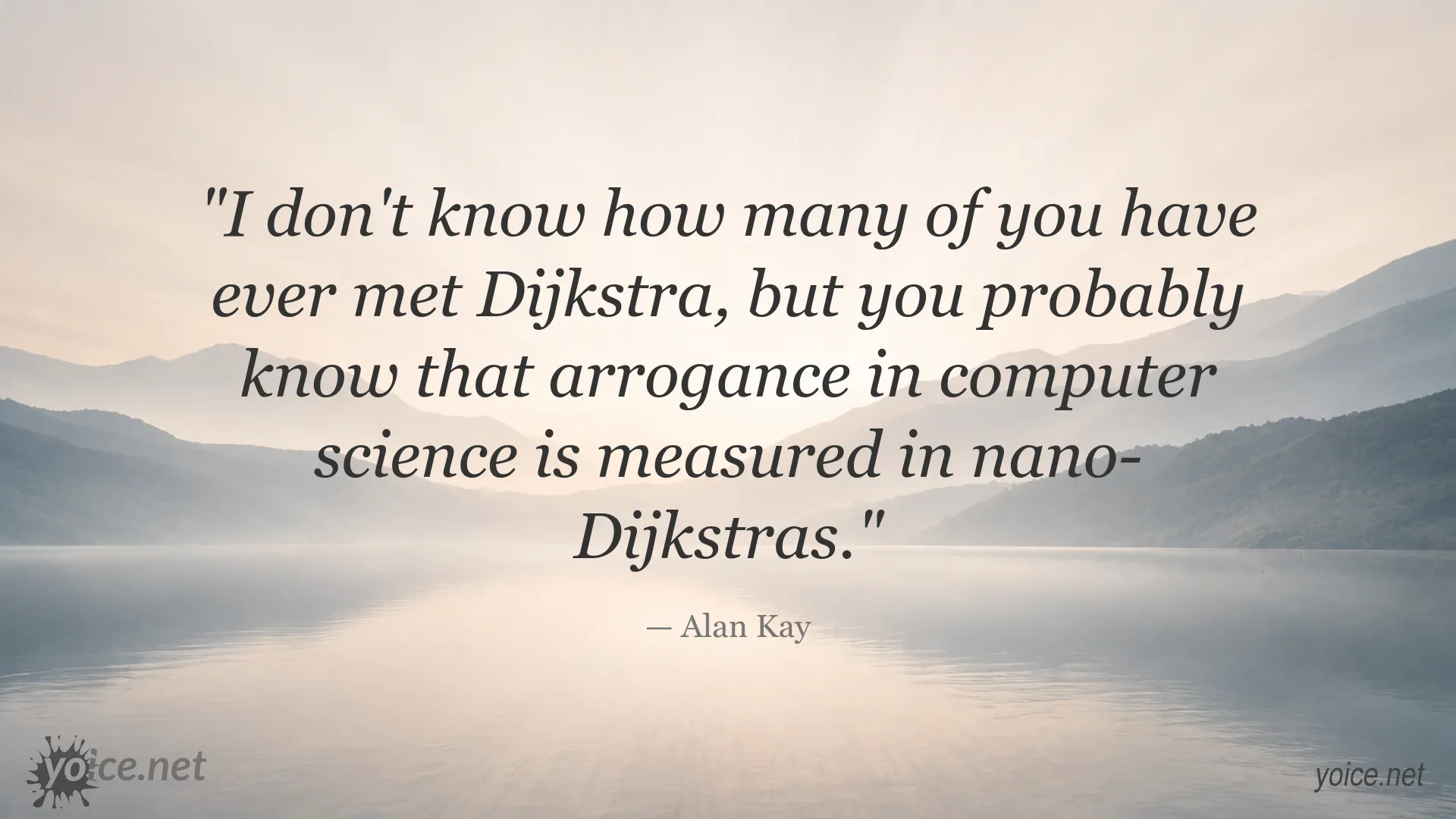 Alan Kay quote about arrogance in computer science and nano-Dijkstras