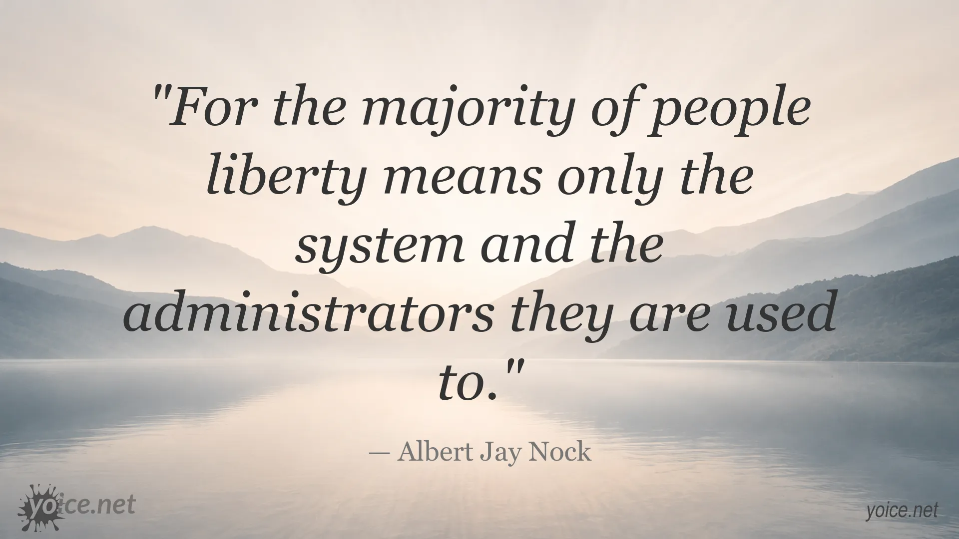 Quote image featuring Albert Jay Nock's perspective on liberty and familiar systems and administrators