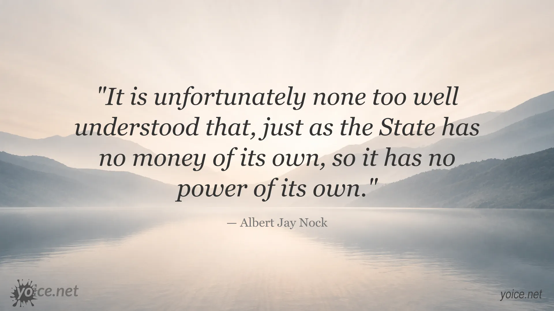 Albert Jay Nock quote about the State having no money or power of its own