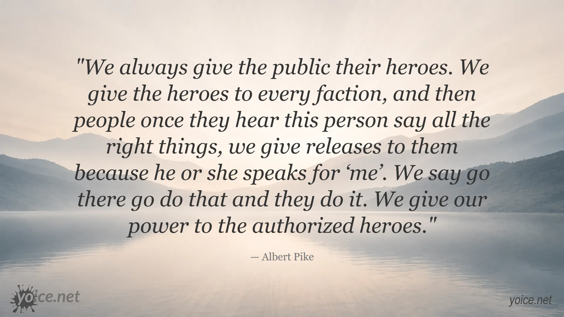 Albert Pike quote about giving the public their heroes and authority