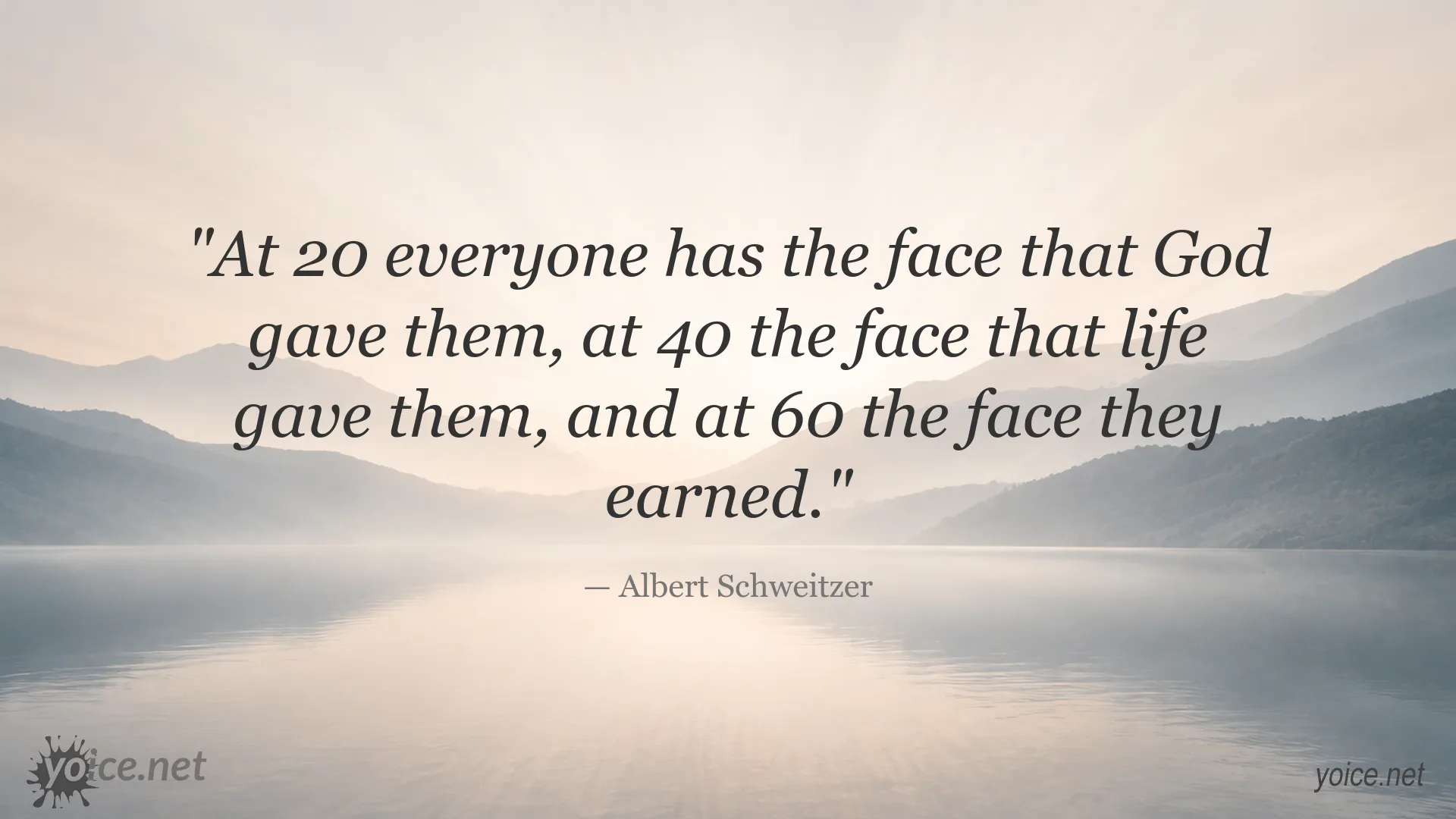 Albert Schweitzer quote about age, life, and the face we earn over time