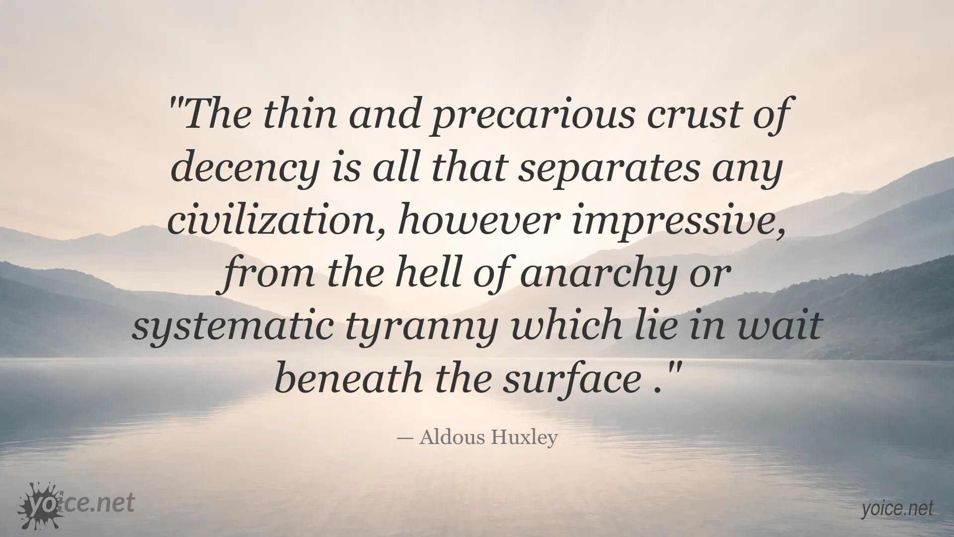Aldous Huxley quote about civilization, decency, anarchy, and tyranny
