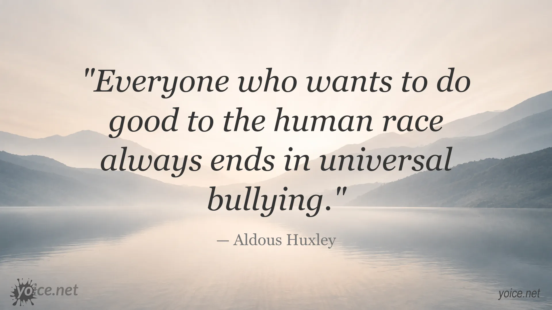 Aldous Huxley quote image about the dangers of universal bullying