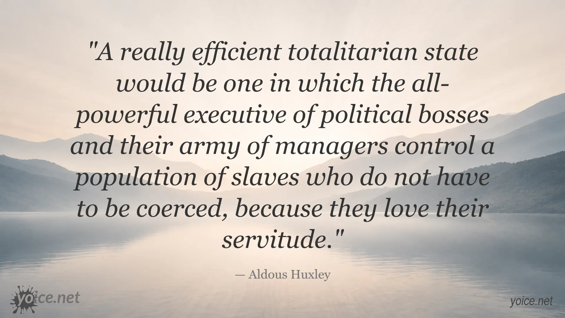 Aldous Huxley quote about an efficient totalitarian state where slaves love their servitude