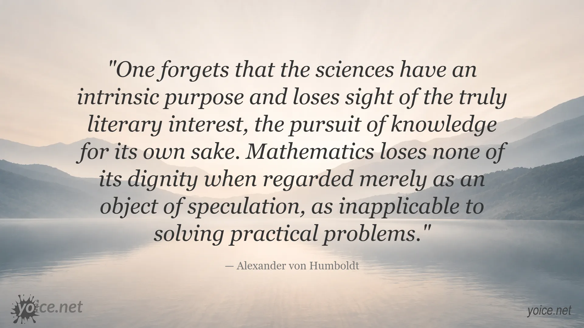 Alexander von Humboldt quote about the purpose of science and the dignity of mathematics