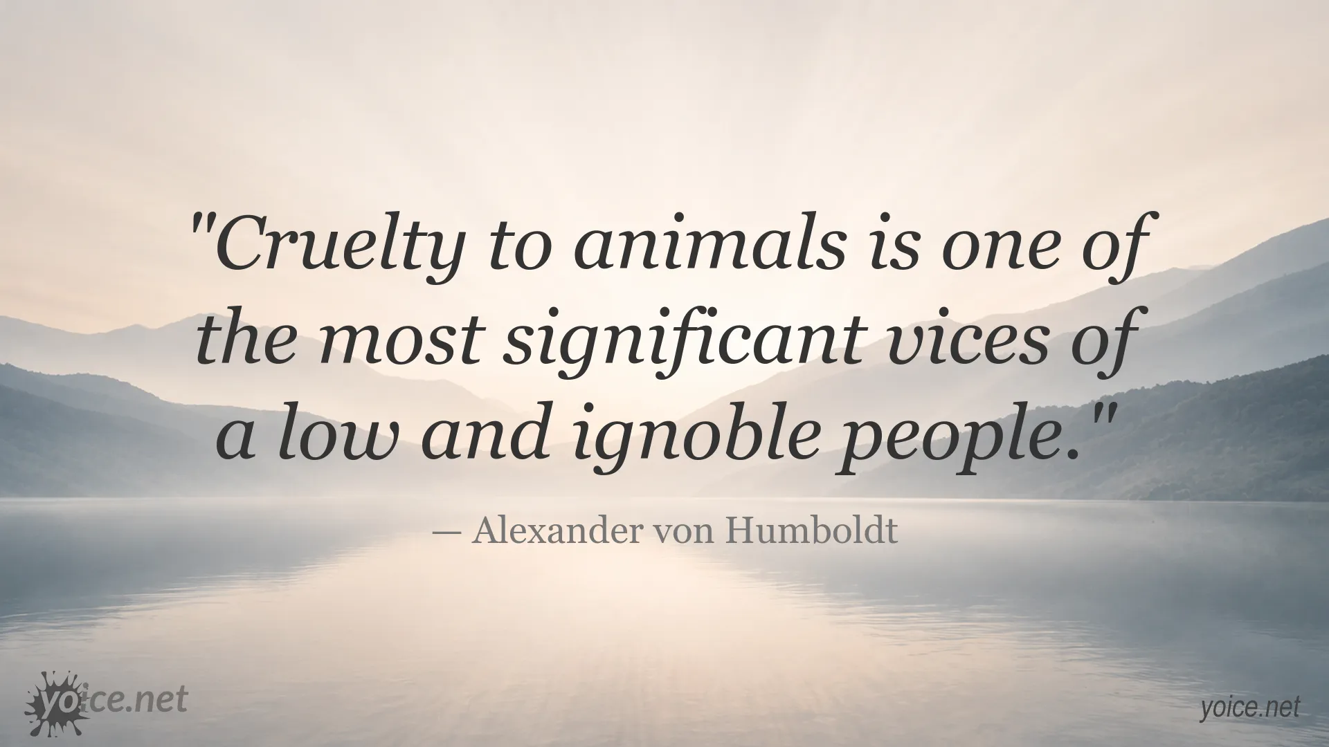 Quote by Alexander von Humboldt about cruelty to animals