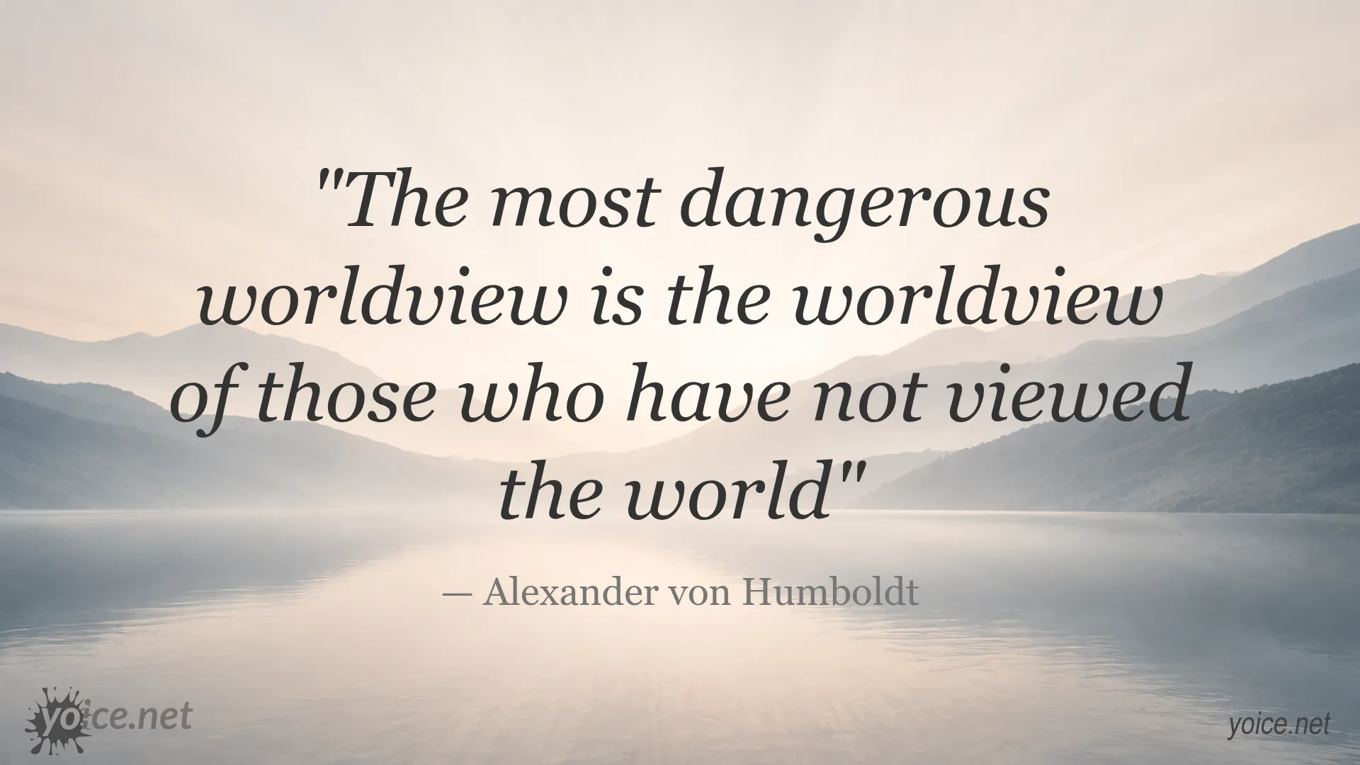 Inspirational quote by Alexander von Humboldt about the dangers of a limited worldview
