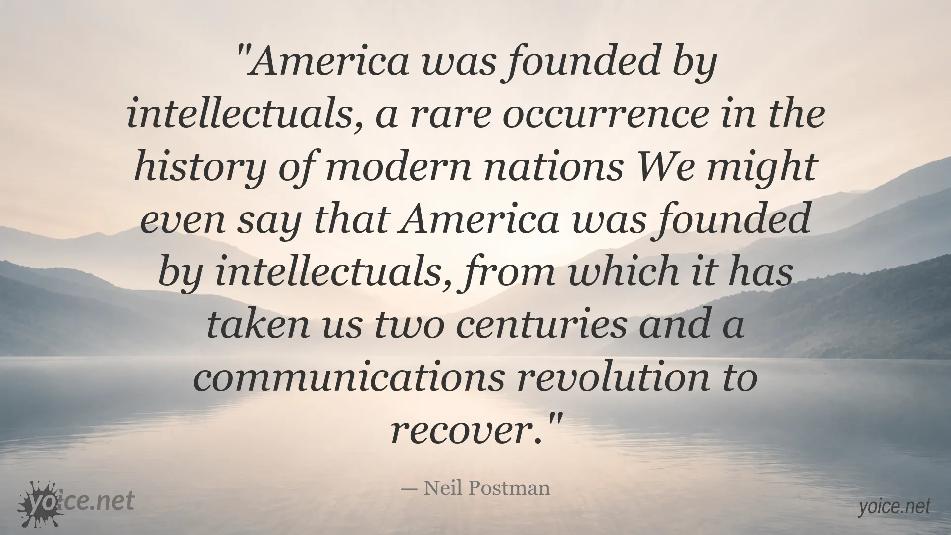 Inspirational quote image featuring Neil Postman and the theme of America being founded by intellectuals