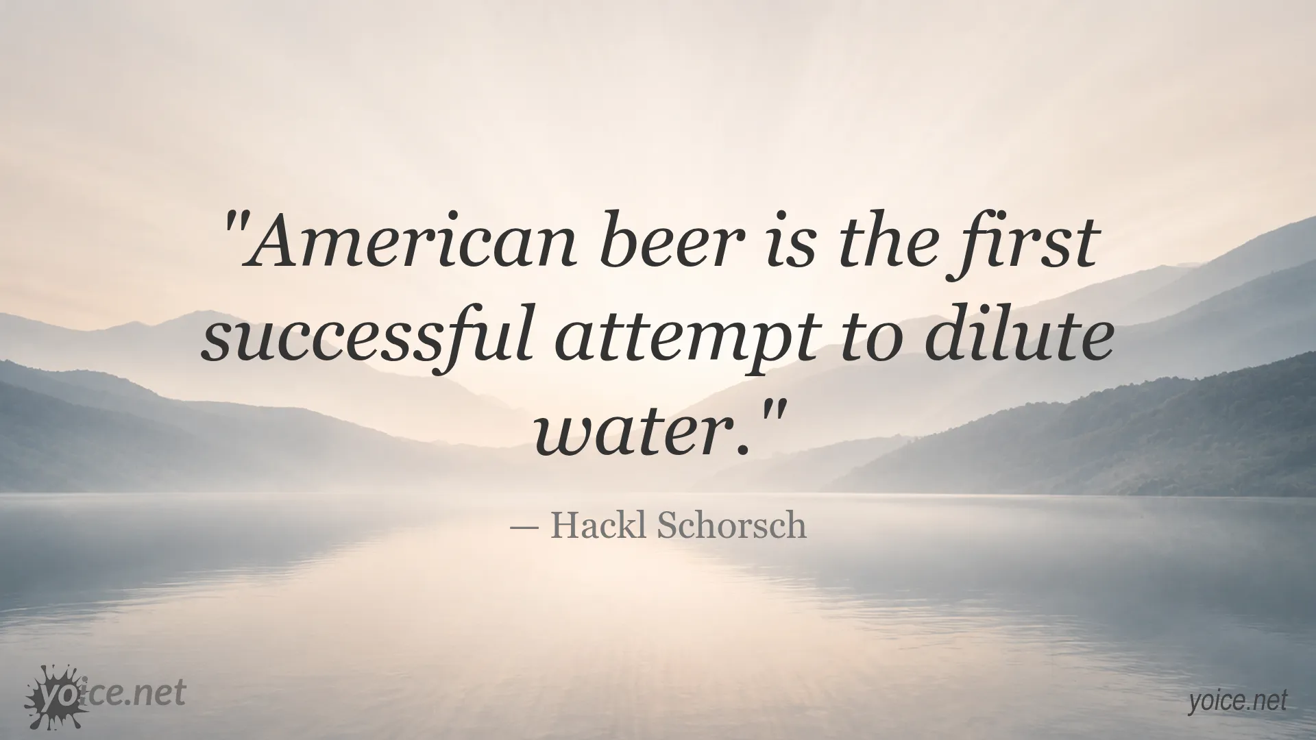 Quote by Hackl Schorsch about American beer being a successful attempt to dilute water