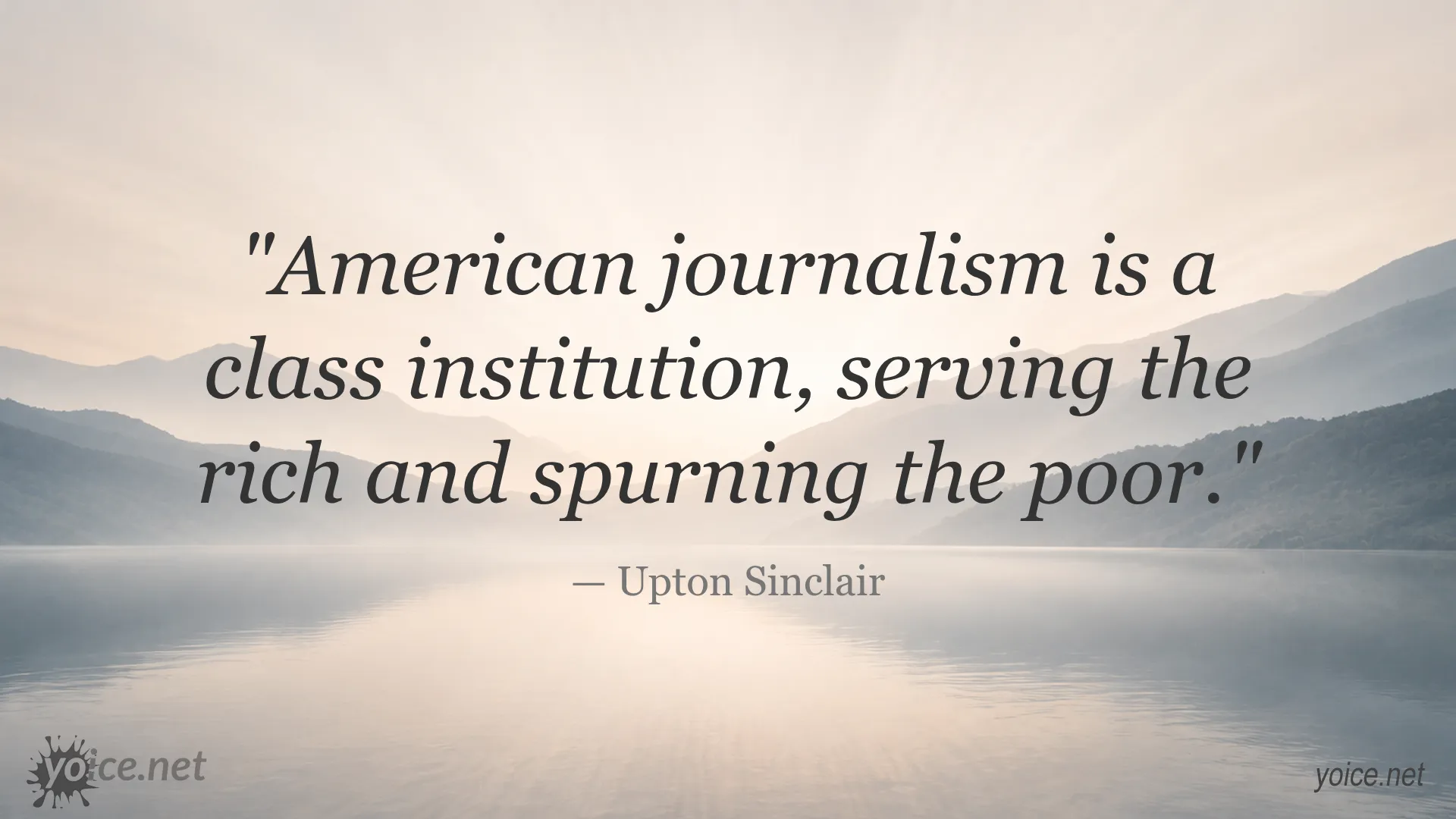 Quote by Upton Sinclair about American journalism serving the rich and spurning the poor