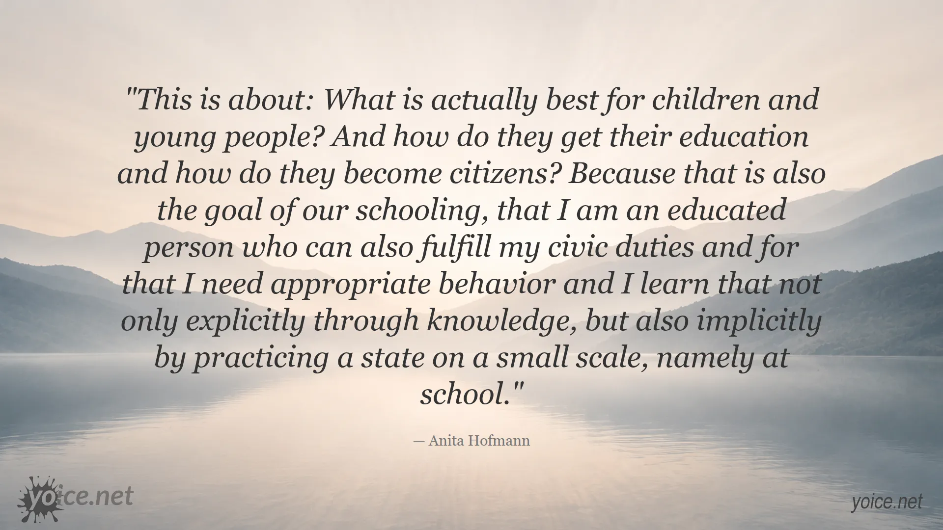 Quote by Anita Hofmann about the true purpose of education and citizenship