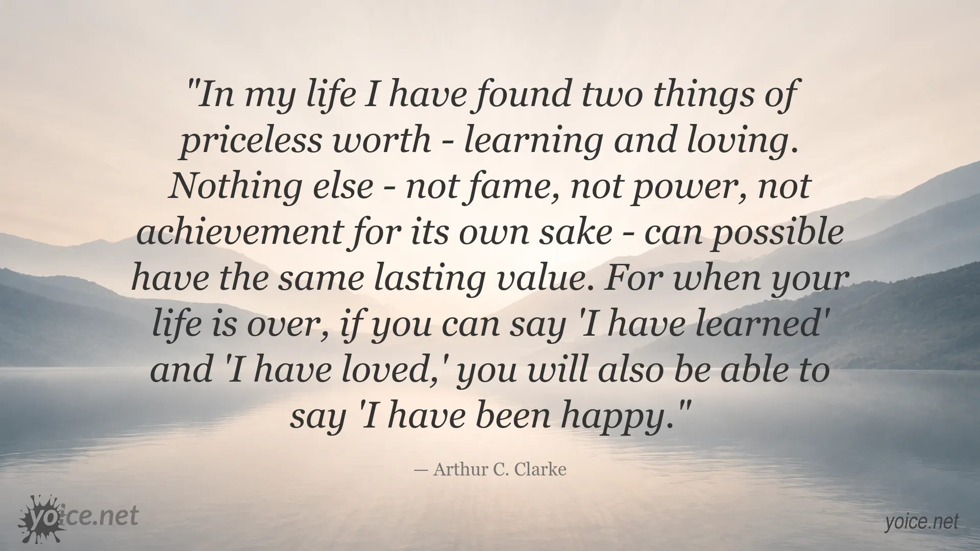 Inspirational quote image by Arthur C. Clarke about the lasting value of learning and loving