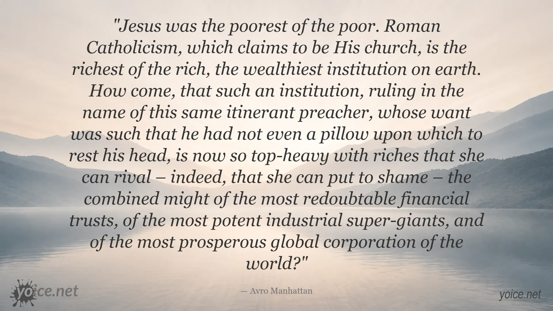 Quote by Avro Manhattan about the wealth disparity of the Catholic Church compared to Jesus