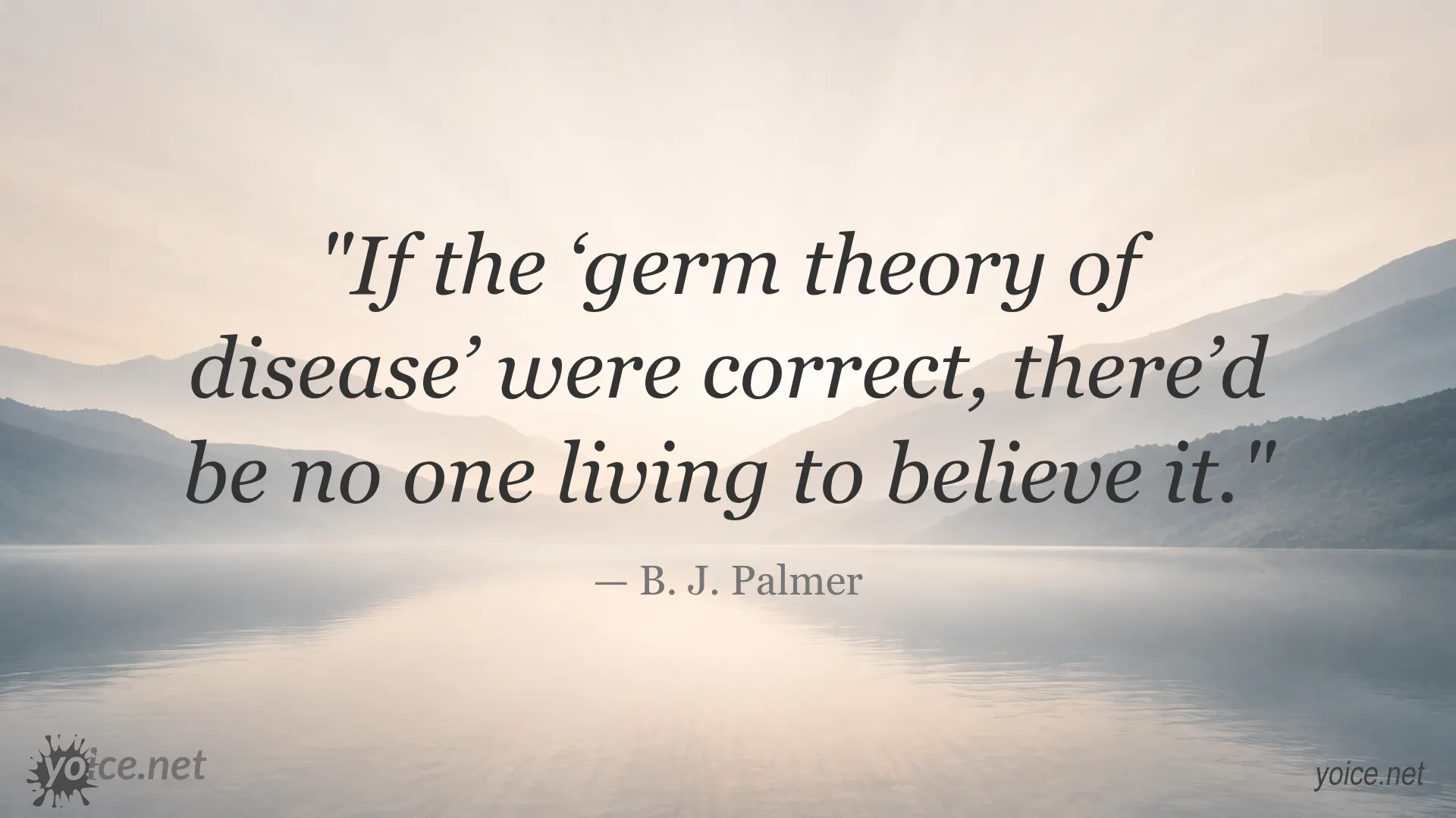 Quote by B. J. Palmer questioning the germ theory of disease