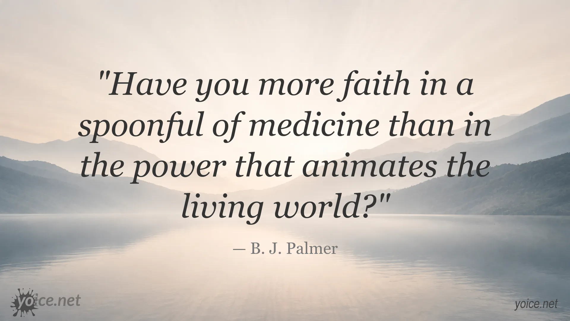 B. J. Palmer quote about faith in healing and the power that animates the living world