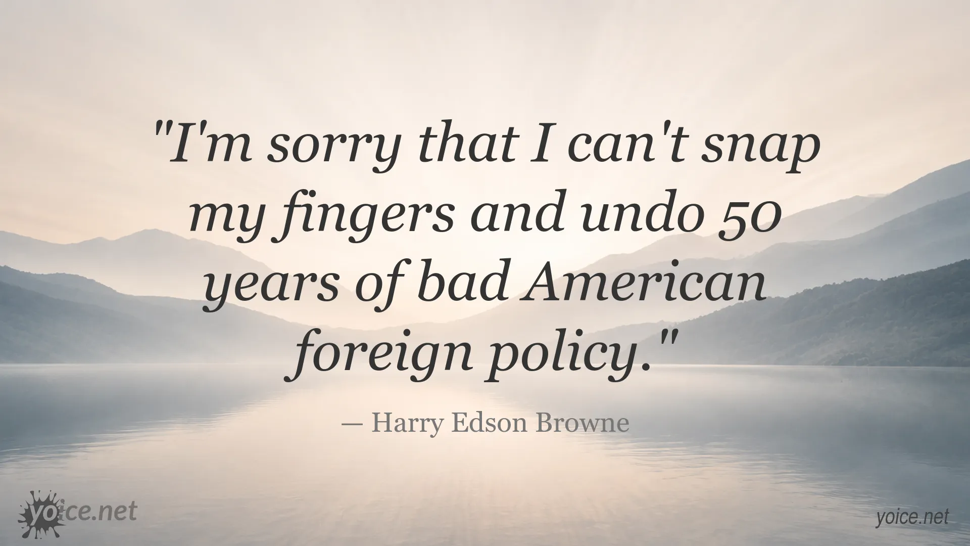 Harry Edson Browne quote about bad American foreign policy