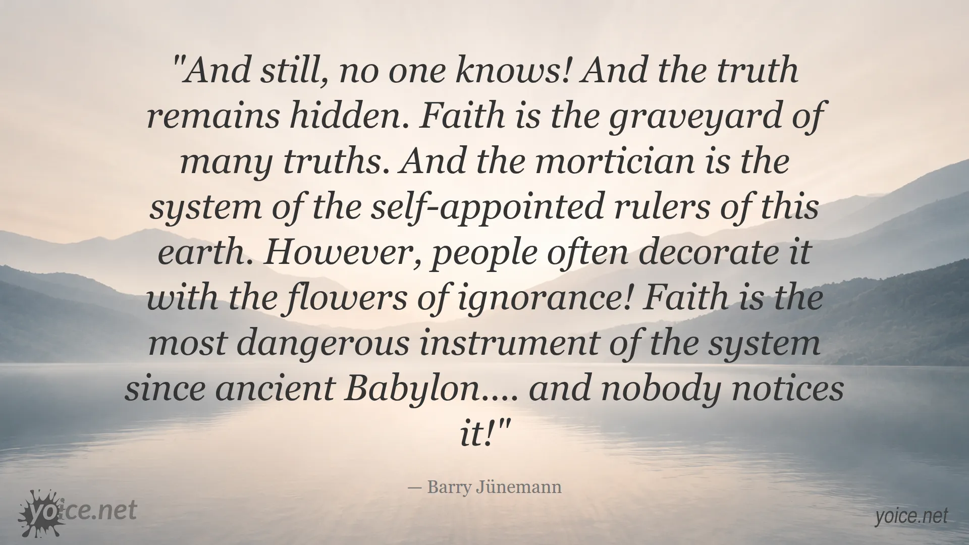 Quote by Barry Jünemann about faith as a dangerous instrument of the system