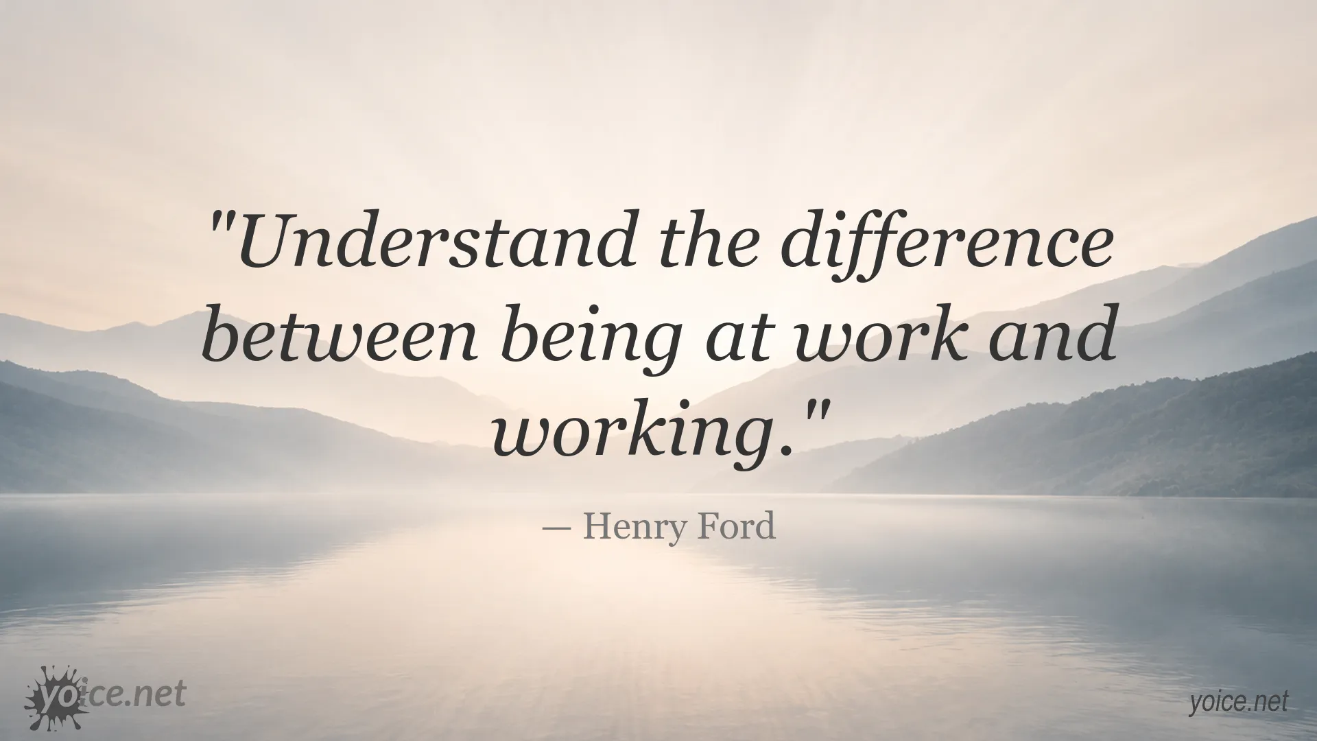 Henry Ford quote about the difference between being at work and working