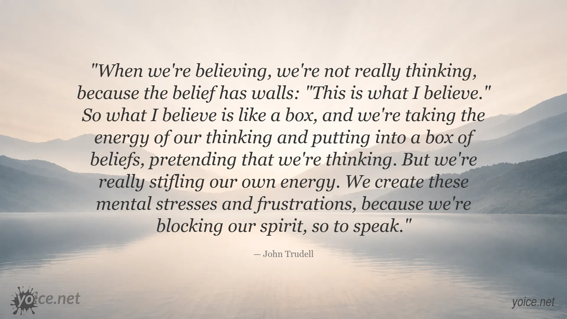 John Trudell quote about belief, thinking, and mental stress