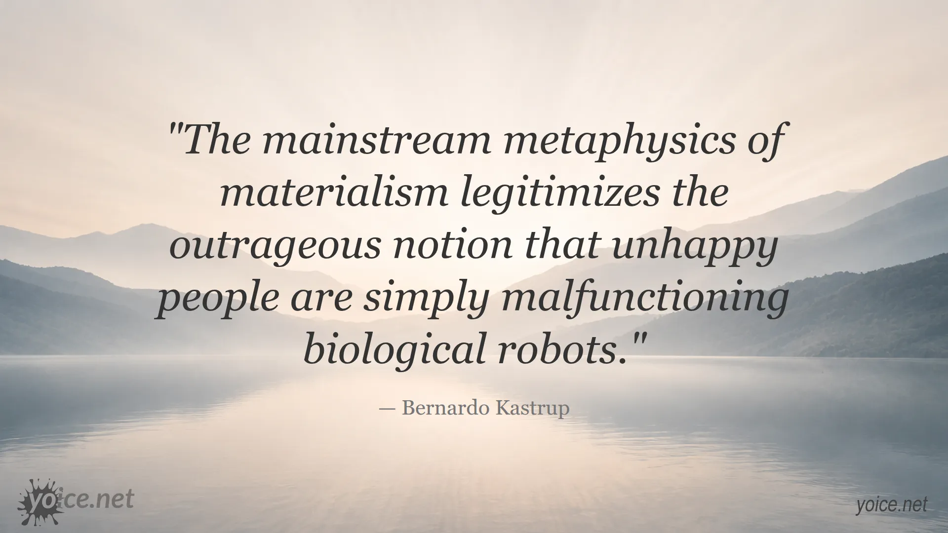 Quote by Bernardo Kastrup about materialism and unhappy people
