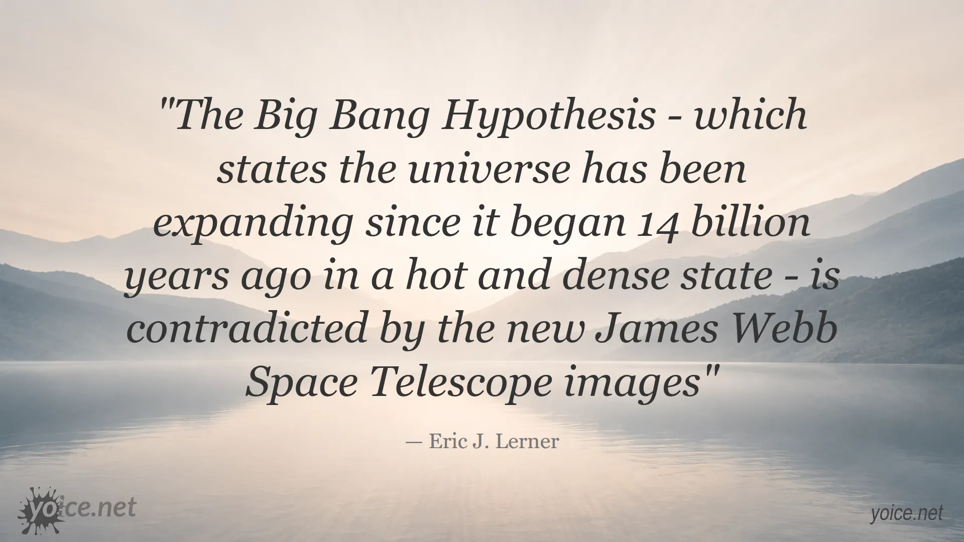 Quote by Eric J. Lerner on new James Webb Space Telescope images challenging the Big Bang Hypothesis