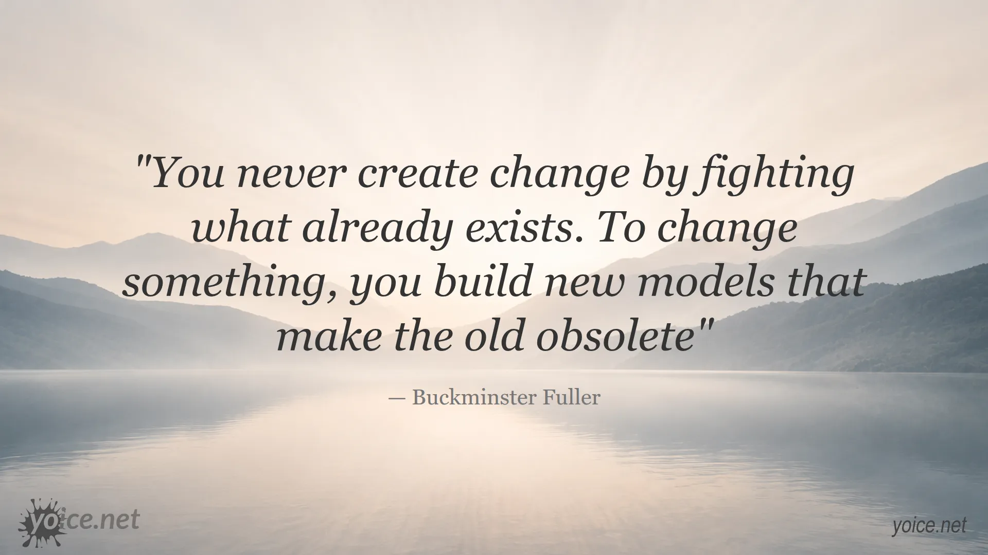 Quote by Buckminster Fuller about creating change by building new models