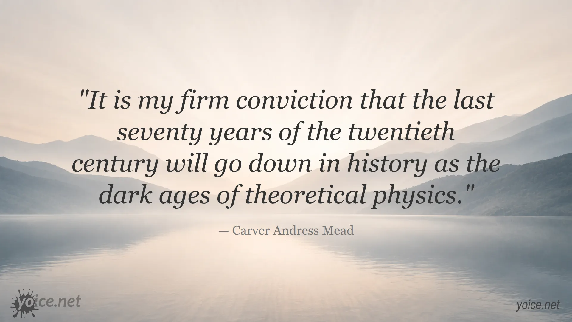 Quote by Carver Andress Mead about the dark ages of theoretical physics