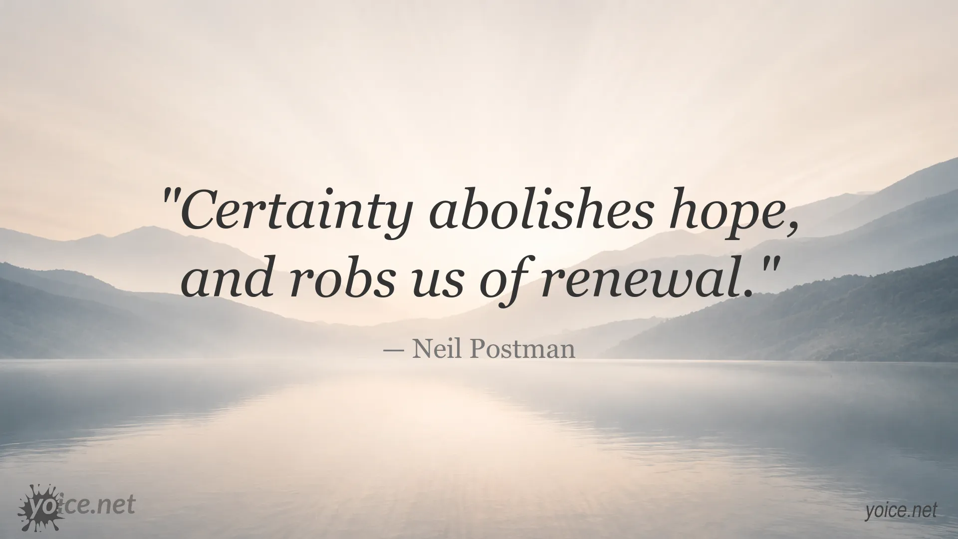 Inspirational quote image by Neil Postman about certainty, hope, and renewal