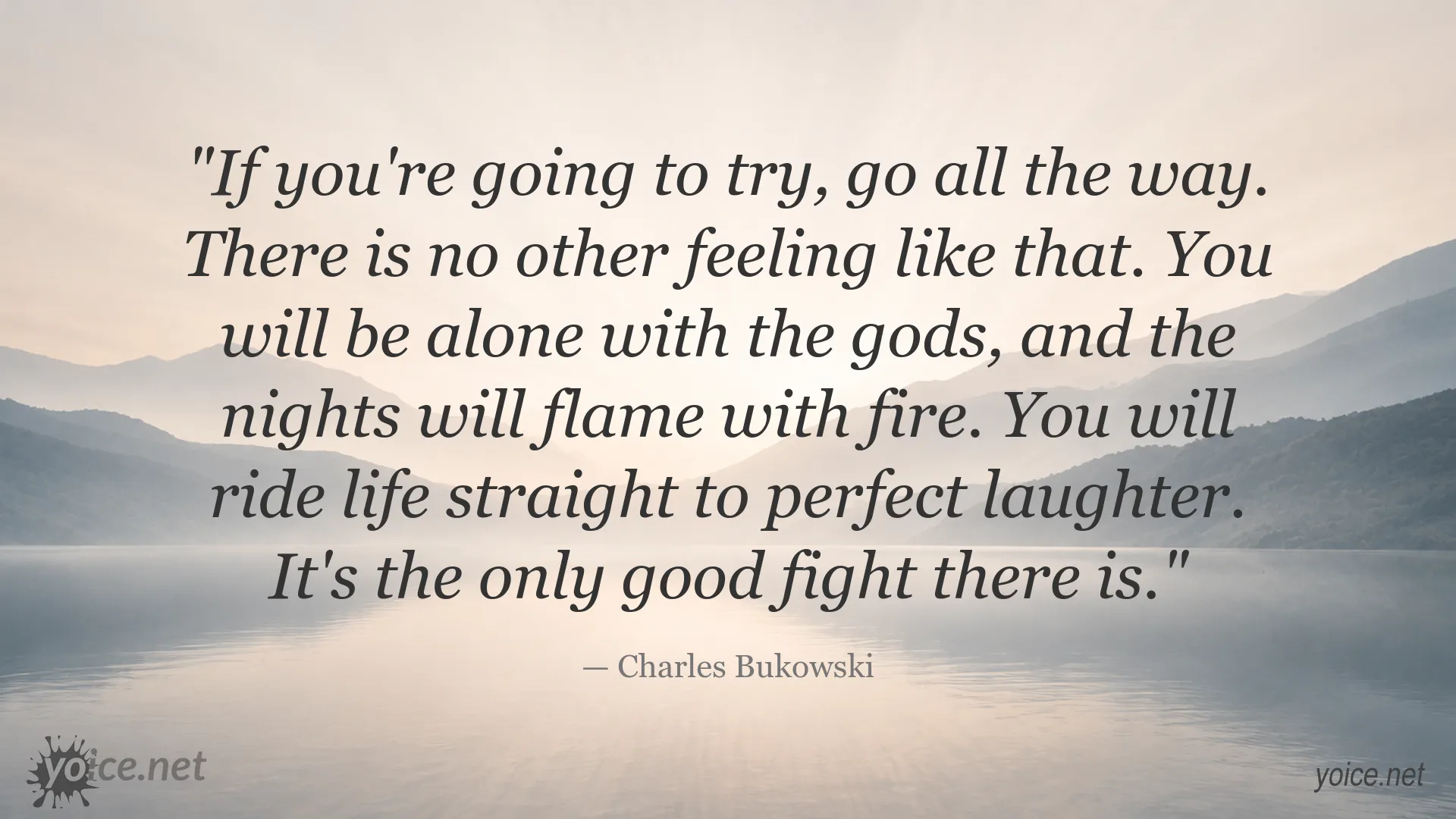 Inspirational quote image by Charles Bukowski about dedication, courage, and going all the way