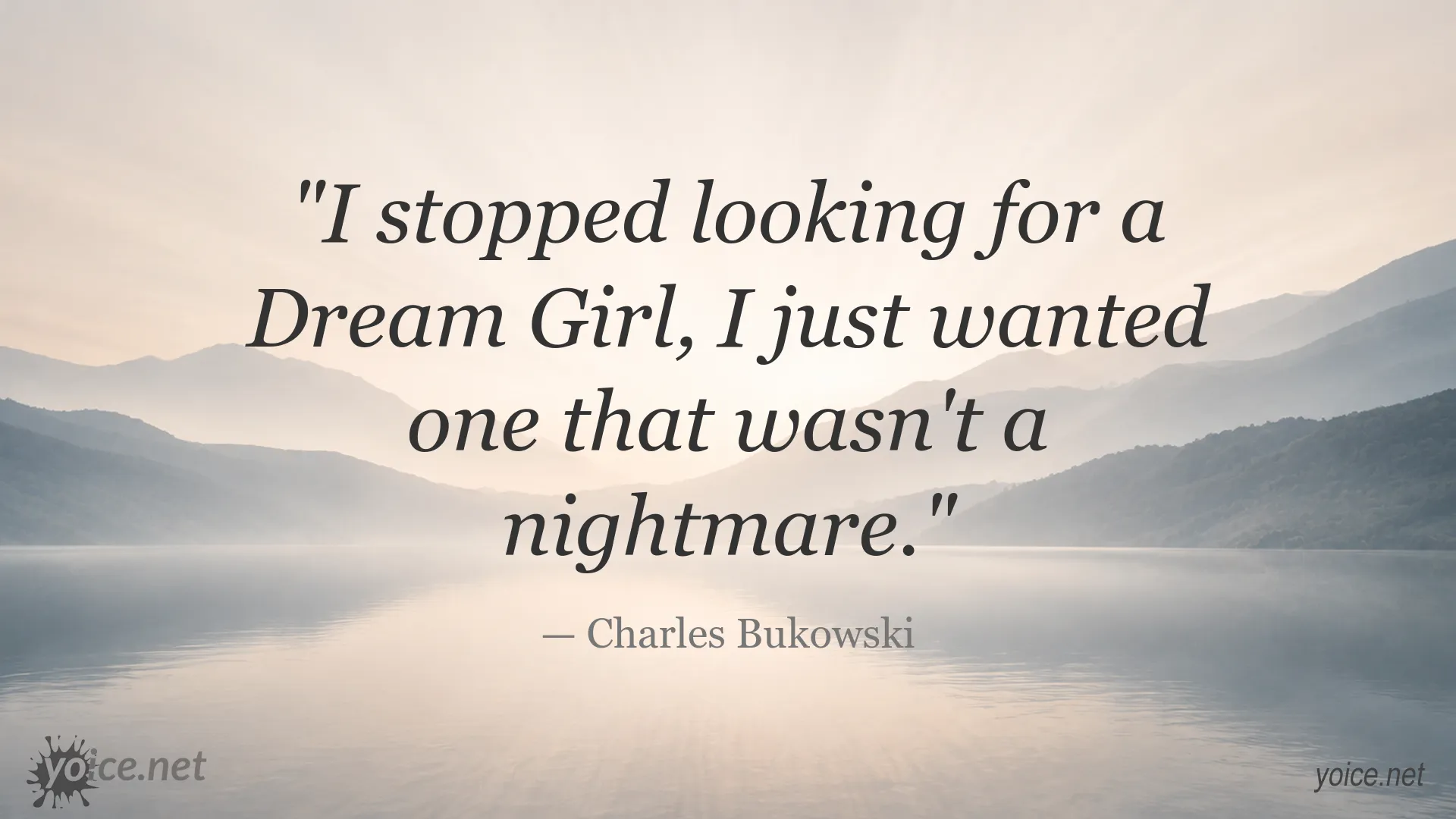 Charles Bukowski quote about dream girls, relationships, and avoiding nightmares