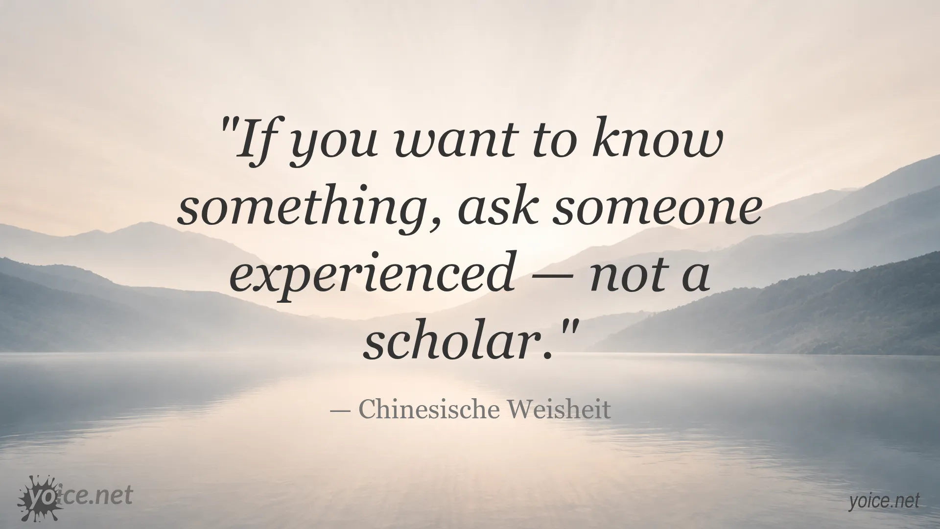 Chinese wisdom quote about valuing experience over scholarship by Chinesische Weisheit