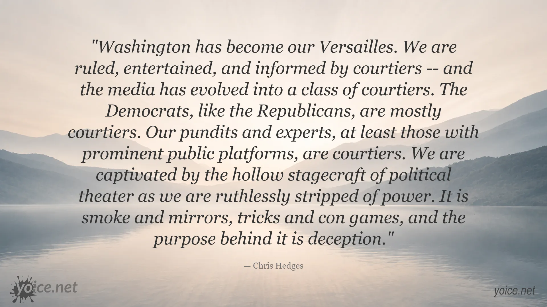 Chris Hedges quote about political media, Washington courtiers, and deception