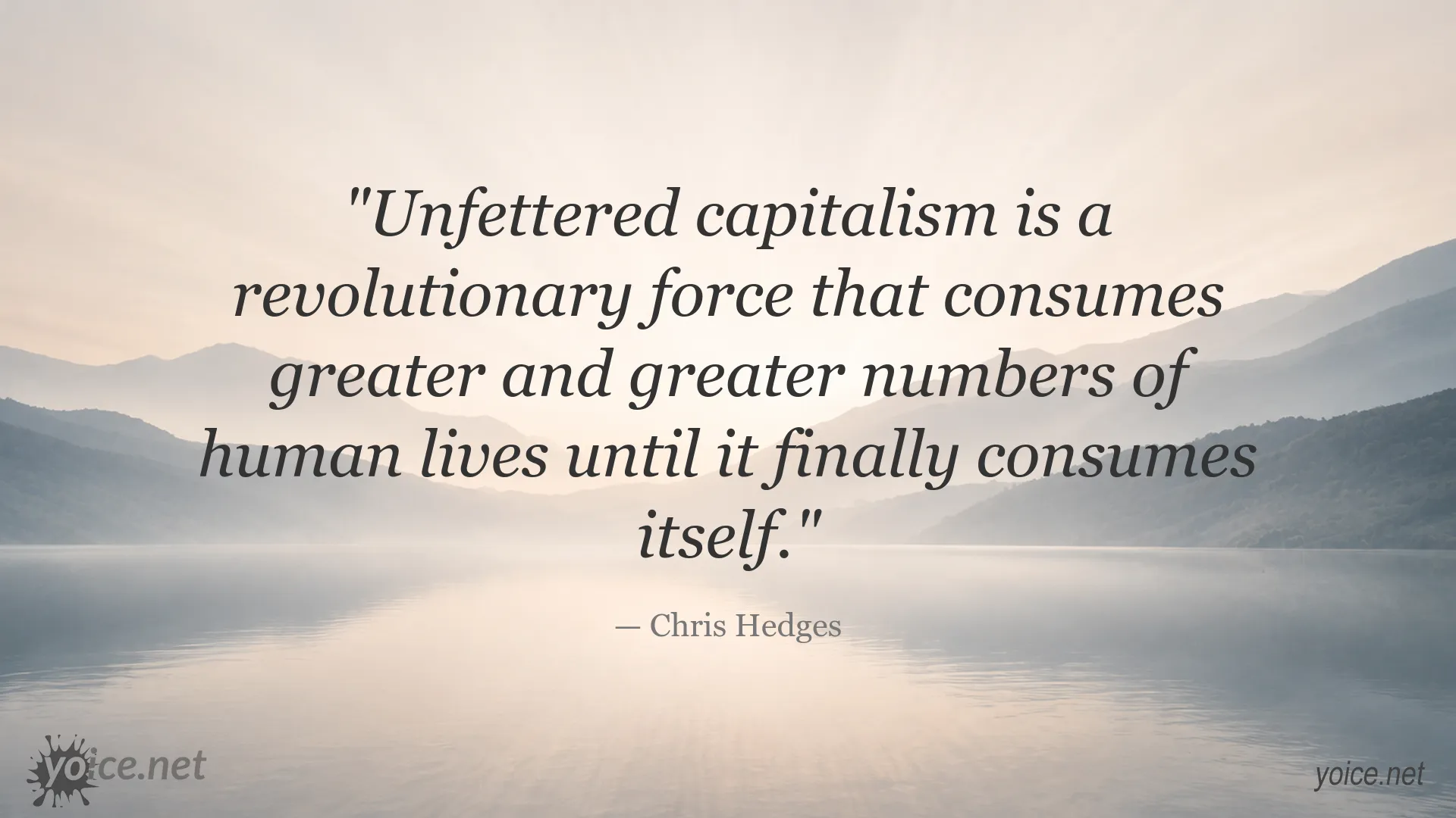 Quote image featuring Chris Hedges on unfettered capitalism