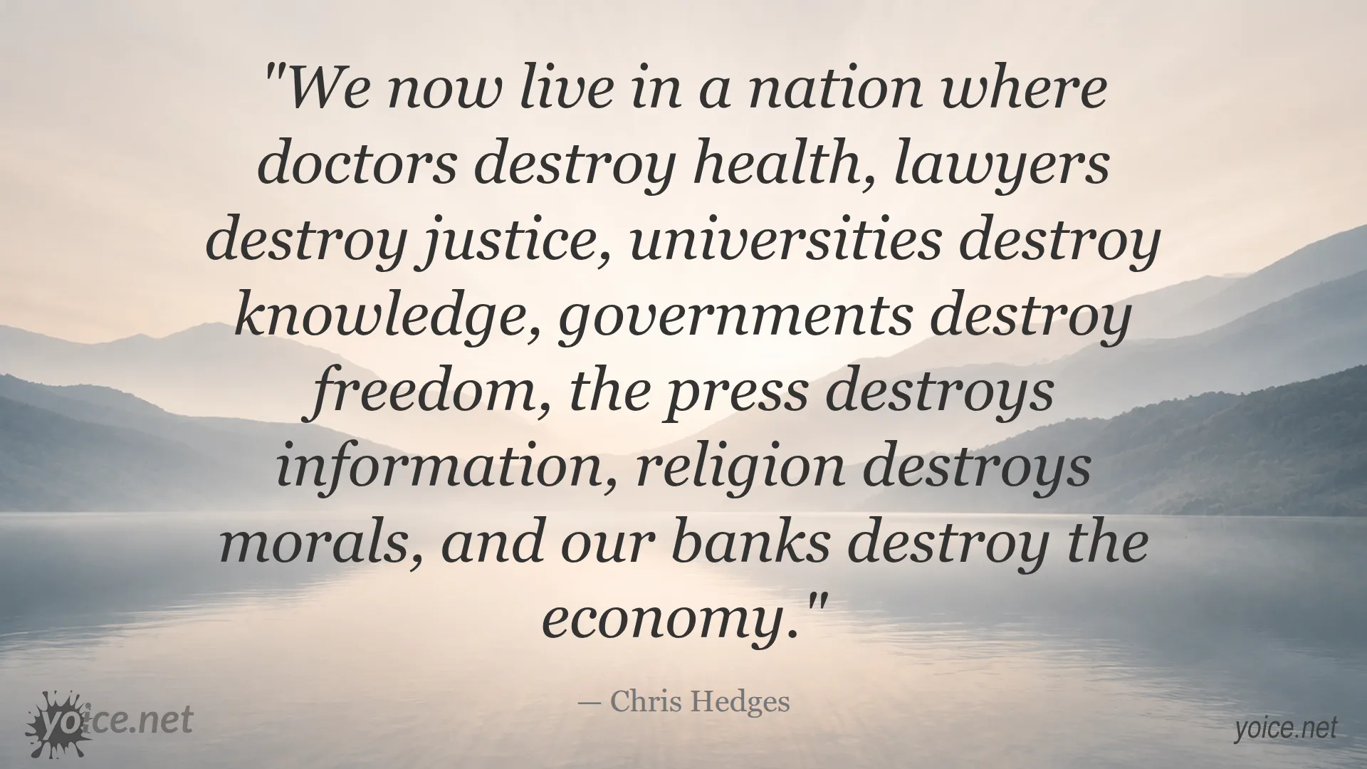 Inspirational quote by Chris Hedges about institutions failing society