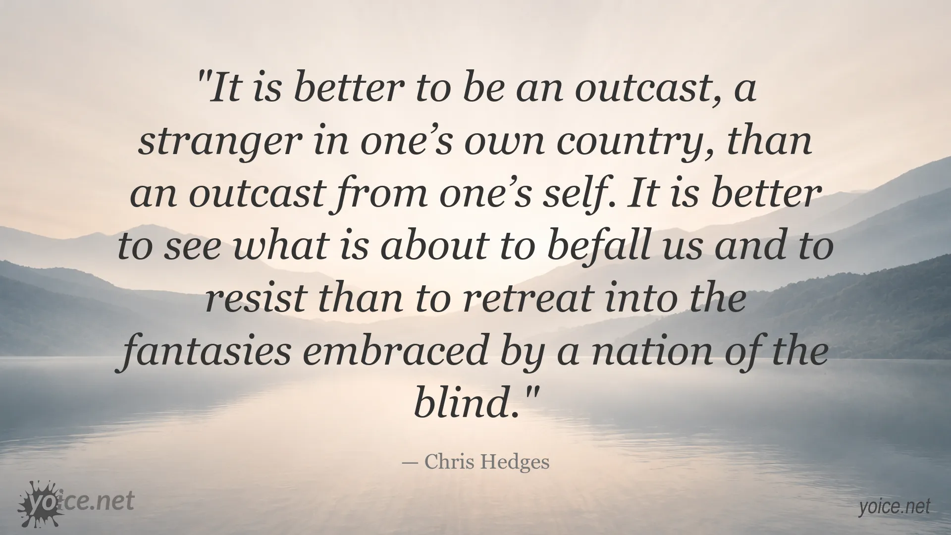 Chris Hedges quote about remaining true to yourself and resisting conformity