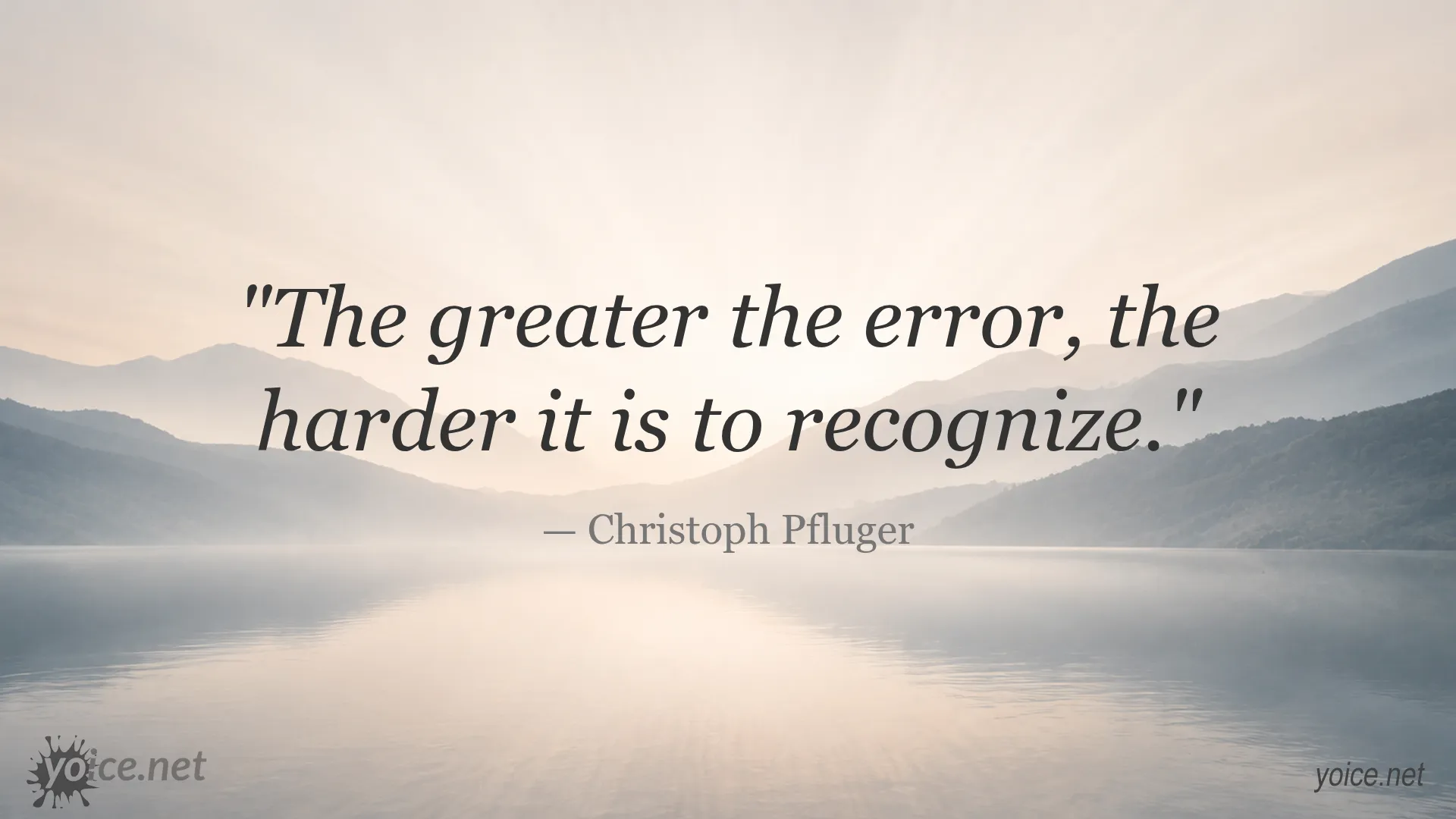 Quote by Christoph Pfluger about how greater errors are harder to recognize