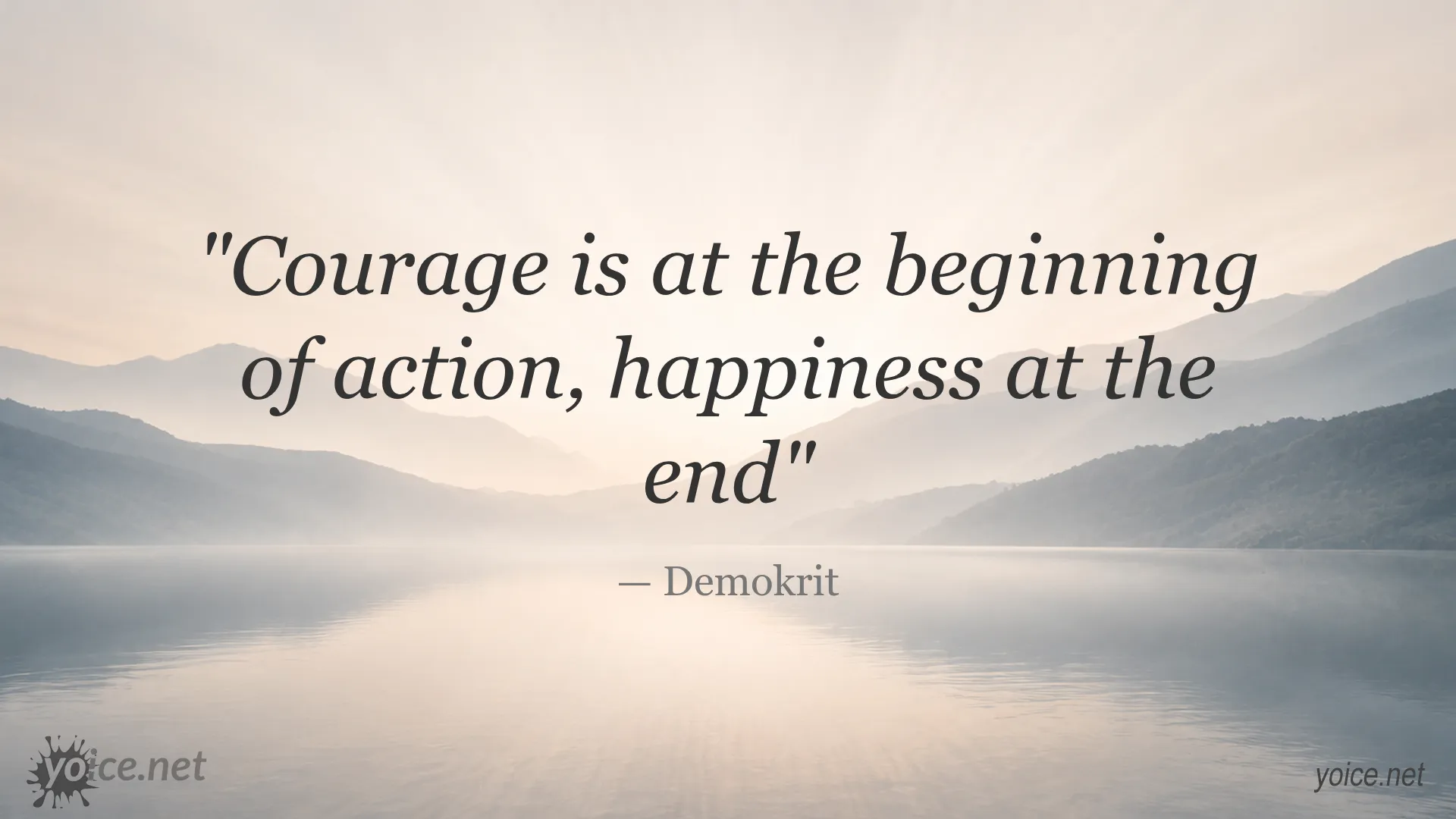 Inspirational quote about courage and happiness by Demokrit