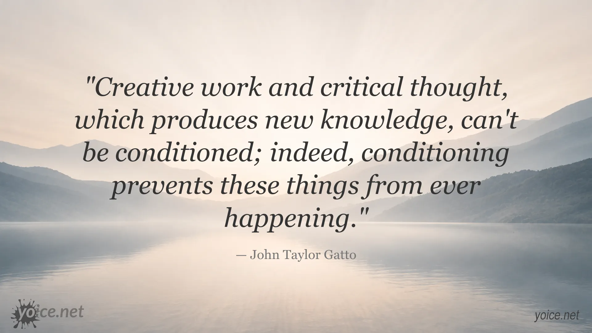 Creativity and critical thinking quote by John Taylor Gatto