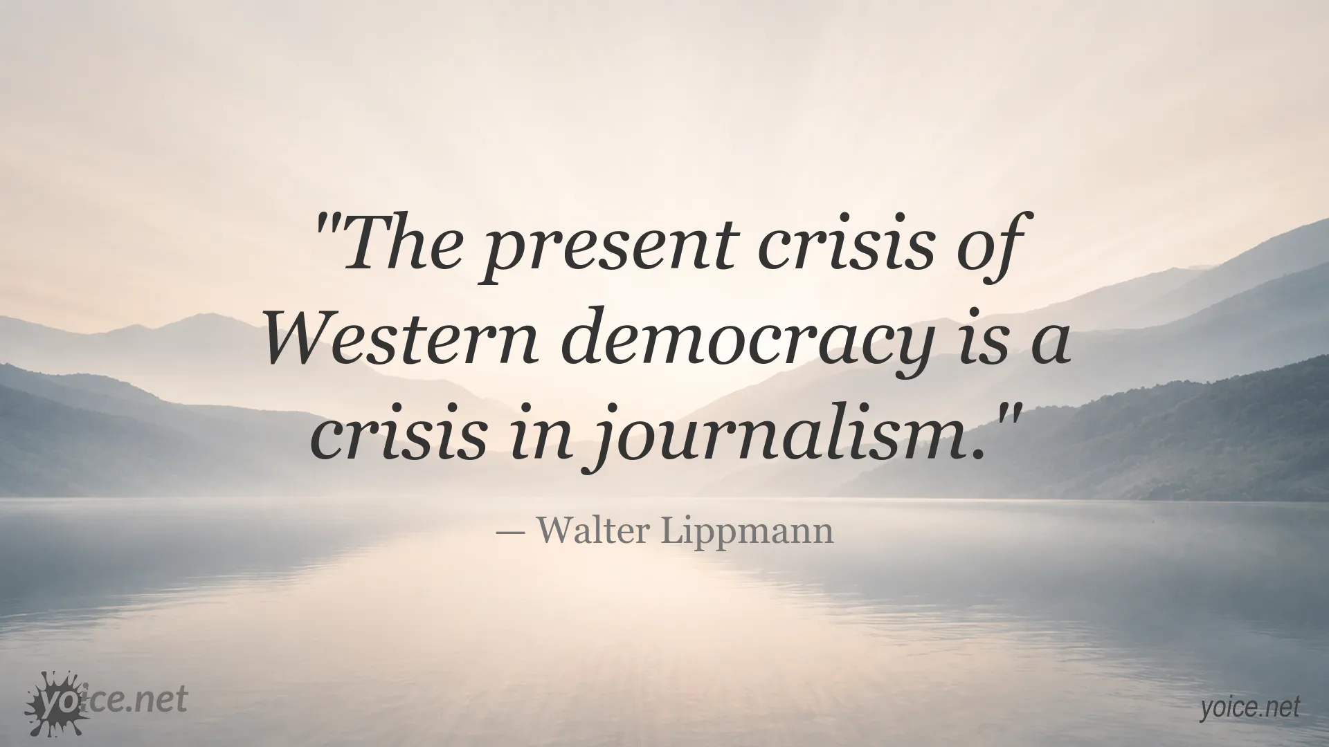 Walter Lippmann quote about journalism and the crisis of Western democracy