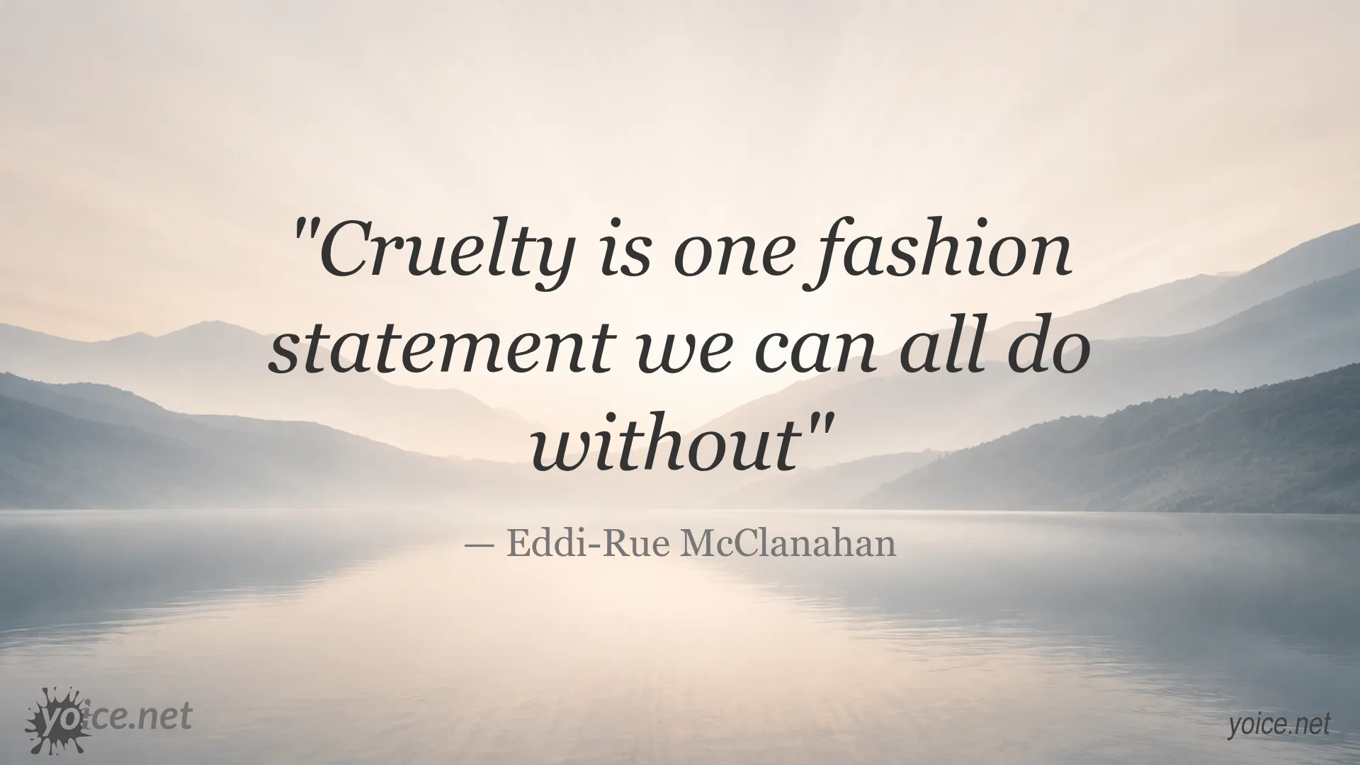 Inspirational quote by Eddi-Rue McClanahan about cruelty being a fashion statement to avoid