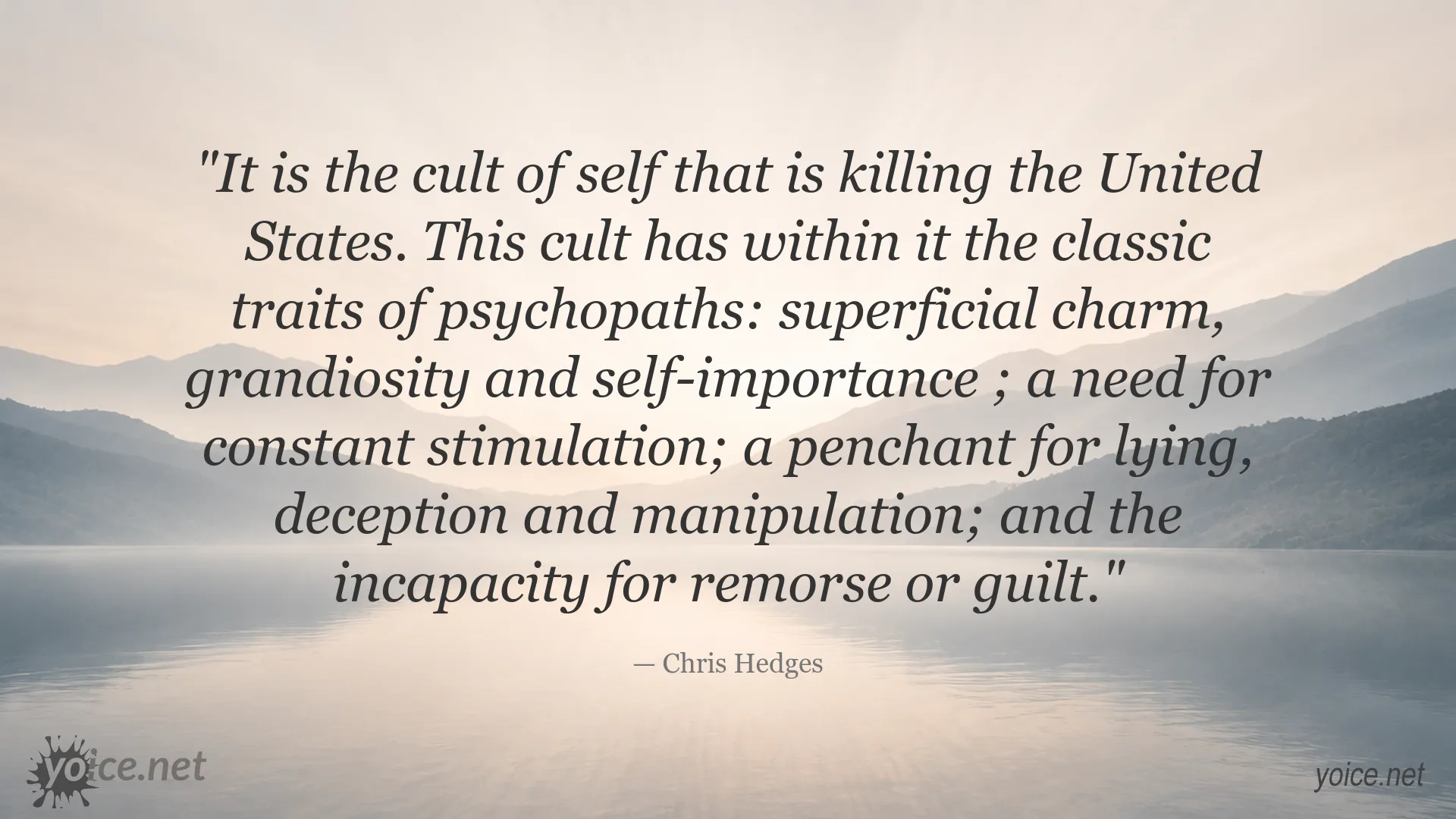 Quote image about the cult of self and psychopathy in America by Chris Hedges