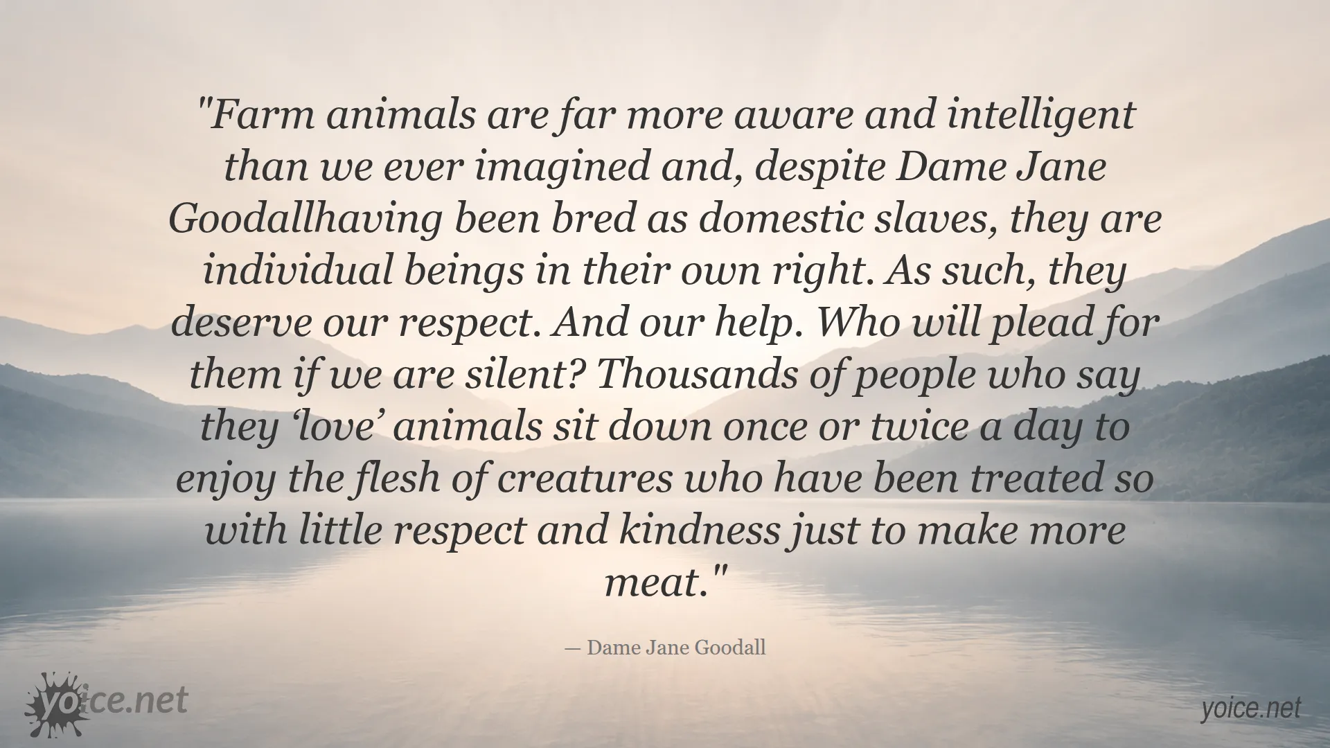 Quote by Dame Jane Goodall about farm animals being aware and deserving respect