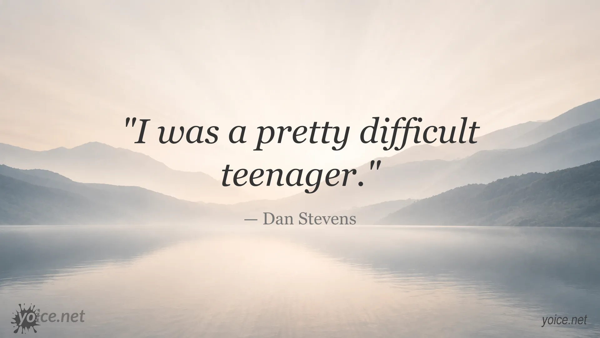 Dan Stevens quote about his difficult teenage years