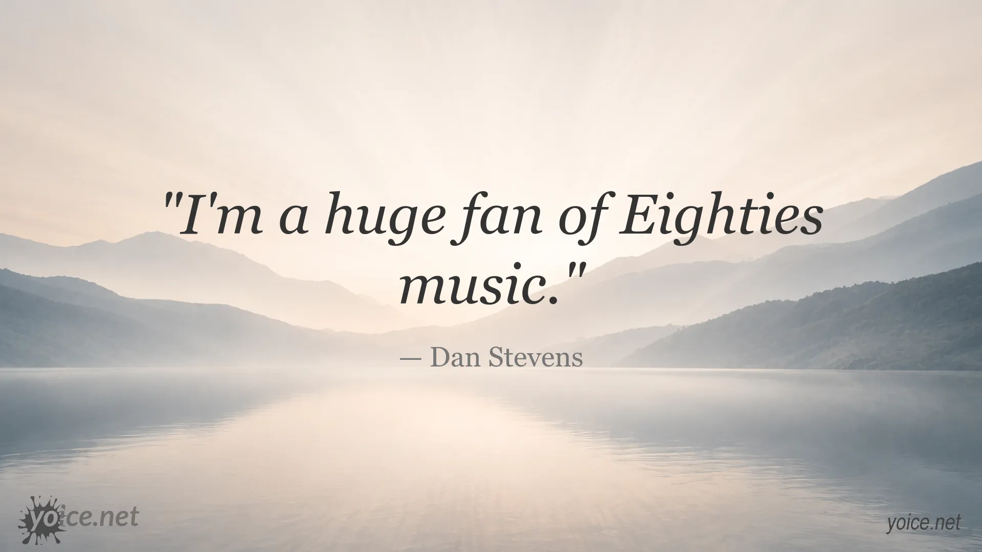 Dan Stevens quote about his appreciation for Eighties music