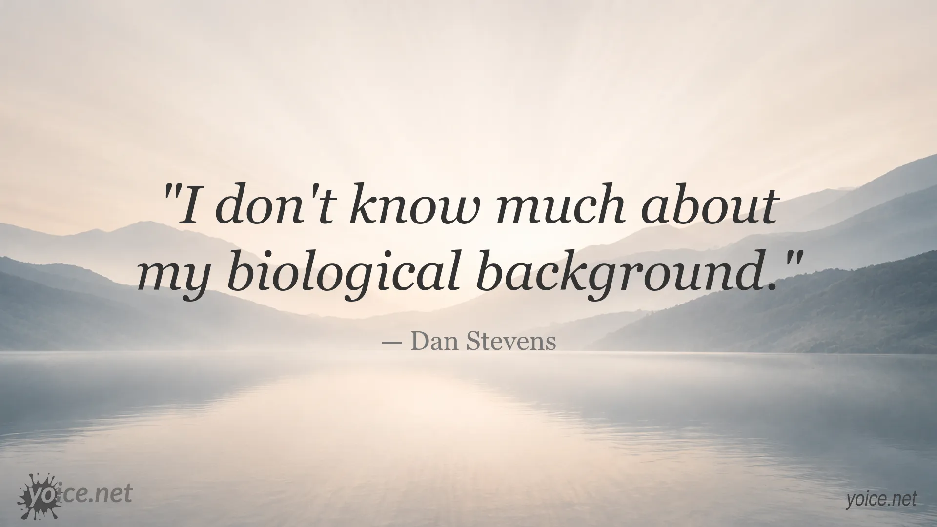 Dan Stevens quote about his biological background